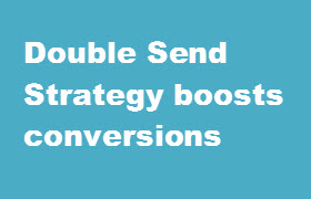 double send strategy boosts conversions in email marketing